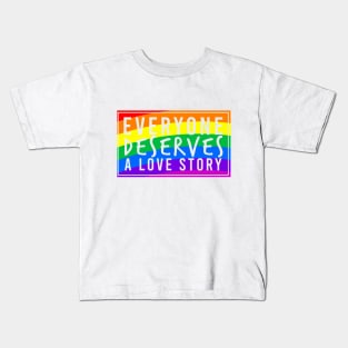 Everyone Deserves a Love Story Kids T-Shirt